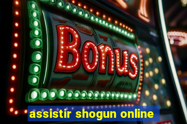 assistir shogun online